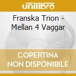 Franska Trion - Mellan 4 Vaggar cd