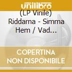 (LP Vinile) Riddarna - Simma Hem / Vad Som (7') vinile