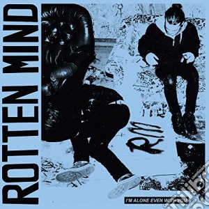 Rotten Mind - I'm Alone Even With You cd musicale di Rotten Mind