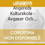 Angereds Kulturskola - Avgaser Och Karlekspussar cd