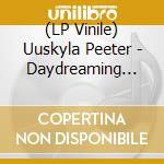(LP Vinile) Uuskyla Peeter - Daydreaming Nerves