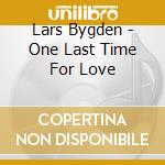 Lars Bygden - One Last Time For Love cd