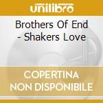 Brothers Of End - Shakers Love cd musicale di Brothers Of End