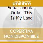 Sofia Jannok - Orda - This Is My Land cd musicale di Sofia Jannok