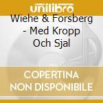 Wiehe & Forsberg - Med Kropp Och Sjal cd musicale