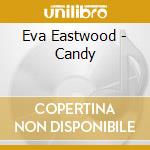 Eva Eastwood - Candy cd musicale