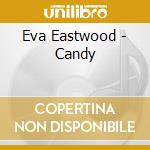 Eva Eastwood - Candy cd