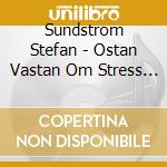 Sundstrom Stefan - Ostan Vastan Om Stress Och Press cd musicale