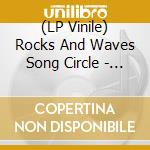 (LP Vinile) Rocks And Waves Song Circle - I-V vinile