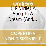 (LP Vinile) A Song Is A Dream (And Dreams Are Real!) / Various vinile