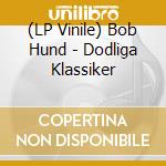 (LP Vinile) Bob Hund - Dodliga Klassiker vinile