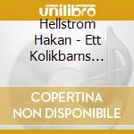 Hellstrom Hakan - Ett Kolikbarns Bekannelser (180 G) cd