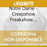 Notre Dame - Creepshow Freakshow Peepshow cd musicale di Notre Dame