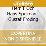 Herr T Och Hans Spelman - Gustaf Froding cd