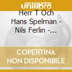 Herr T Och Hans Spelman - Nils Ferlin - Stjarnorna Kvittar Det Lika cd musicale di Herr T Och Hans Spelman