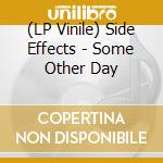 (LP Vinile) Side Effects - Some Other Day