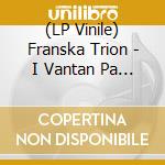 (LP Vinile) Franska Trion - I Vantan Pa Jan Myrdals Dod vinile
