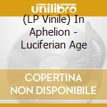 (LP Vinile) In Aphelion - Luciferian Age vinile