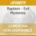Baptism - Evil Mysteries cd musicale di Baptism