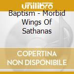Baptism - Morbid Wings Of Sathanas cd musicale di Baptism