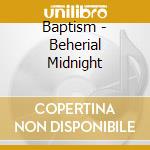 Baptism - Beherial Midnight cd musicale di Baptism