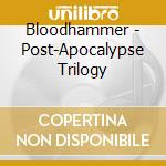 Bloodhammer - Post-Apocalypse Trilogy cd musicale di Bloodhammer