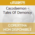 Cacodaemon - Tales Of Demoncy cd