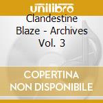 Clandestine Blaze - Archives Vol. 3 cd