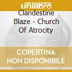 Clandestine Blaze - Church Of Atrocity cd