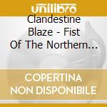 Clandestine Blaze - Fist Of The Northern Destroyer cd musicale di Clandestine Blaze