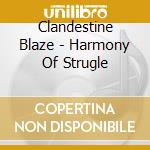 Clandestine Blaze - Harmony Of Strugle cd