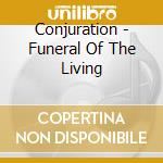 Conjuration - Funeral Of The Living cd