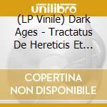 (LP Vinile) Dark Ages - Tractatus De Hereticis Et Sortilegiis vinile