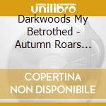 Darkwoods My Betrothed - Autumn Roars Thunder cd