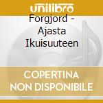 Forgjord - Ajasta Ikuisuuteen cd musicale di Forgjord