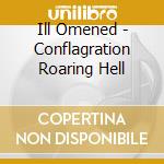Ill Omened - Conflagration Roaring Hell cd