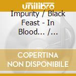 Impurity / Black Feast - In Blood... / Weltering Shadows