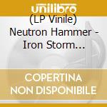 (LP Vinile) Neutron Hammer - Iron Storm Evocation lp vinile di Neutron Hammer
