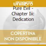 Pure Evil - Chapter Iii: Dedication cd musicale di Pure Evil