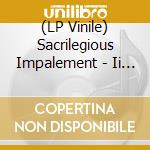 (LP Vinile) Sacrilegious Impalement - Ii Exalted Spectres vinile
