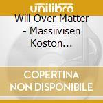 Will Over Matter - Massiivisen Koston Doktriini