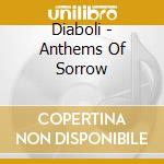 Diaboli - Anthems Of Sorrow cd musicale di Diaboli