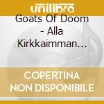 Goats Of Doom - Alla Kirkkaimman Tahden