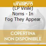 (LP Vinile) Norns - In Fog They Appear lp vinile di Norns
