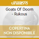 Goats Of Doom - Rukous cd musicale di Goats Of Doom