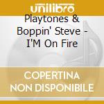 Playtones & Boppin' Steve - I'M On Fire cd