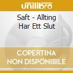 Saft - Allting Har Ett Slut cd