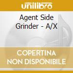 Agent Side Grinder - A/X cd