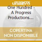 One Hundred - A Progress Productions Compilation - Various (3 Cd) cd