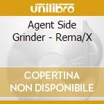 Agent Side Grinder - Rema/X cd